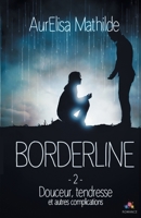 Douceur, tendresse et autres complications: Borderline, T2 (French Edition) 2375741765 Book Cover