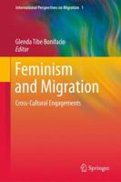 Feminism and Migration: Cross-Cultural Engagements 9400795351 Book Cover