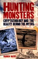 Hunting Monsters: Cryptozoology and the Reality Behind the Myths 1784285919 Book Cover