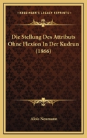 Die Stellung Des Attributs Ohne Flexion In Der Kudrun (1866) 1161130322 Book Cover