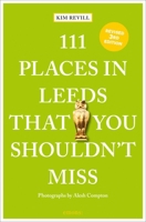 111 Places in Leeds That You Shouldn't Miss 3740820594 Book Cover