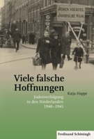 Viele Falsche Hoffnungen: Judenverfolgung in Den Niederlanden 1940-1945 3506784242 Book Cover