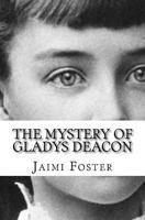 The Mystery of Gladys Deacon 1547029978 Book Cover