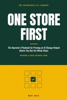 One Store First: The Operator's Playbook for Proving an AI Change Helped Before You Bet the Whole Chain, Without a Data-Science Team (The Operator's AI Library) B0HBXJN1JB Book Cover