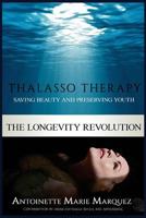 The Longevity Revolution: Thalasso Therapy 1539135632 Book Cover