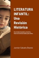 LITERATURA INFANTIL: Una Revisión Histórica: Una mirada al pasado, presente y futuro. (Spanish Edition) B0FBRJFCD6 Book Cover