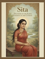 Sita: Daughter of the Earth, Goddess of the Cosmos B0FKHHNLR1 Book Cover