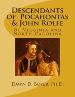 Descendants of Pocahontas & John Rolfe: Of Virginia and North Carolina 1477400699 Book Cover
