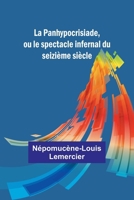 La Panhypocrisiade, ou le spectacle infernal du seizième siècle 9357967397 Book Cover