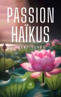 Passion haïkus (French Edition) B0DYNLBX9K Book Cover
