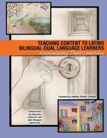 Teaching Content to Latino Bilingual-Dual Language Learners: Maximizing Their Learning 0757580564 Book Cover