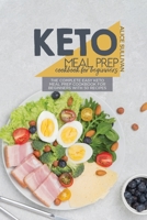 Keto Meal Prep Cookbook For Beginners: The Complete Easy Keto Meal Prep Cookbook for Beginners with 50 Recipes 1801683891 Book Cover