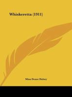 Whiskeretta (1911) 137357528X Book Cover