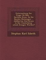 Untersuchung Der Frage: Ob Man ... Darthun K�nne, Da� Die Beyden Blutzeugen ... Adalbertus Und Bruno In Der Closterberg-schule Erzogen Worden? 1286957427 Book Cover