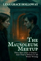 The Mausoleum Meetup: They Met Over a Grave-And That's Where It All Went Wrong (Grave Humor) B0FFPNCQNF Book Cover