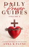 Daily Prayer Guides Volume 6: Guiding Wounded Hearts to Hope B0FC6YGKZD Book Cover