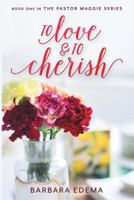 To Love and to Cherish (The Pastor Maggie Series, #1) 168313138X Book Cover