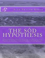 The Sod Hypothesis: Phenomenological, Semiotic, Cognitive, and Noetic-Literary Recovery of the Pentateuch's Embedded Inner-Core Mystical Initiation Tradition of Ancient Israelite Cultic Religion 061579937X Book Cover