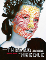 From Thread to Needle: Contemporary Embroidery Art 1584237473 Book Cover