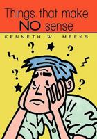 Things That Make No Sense 1450248993 Book Cover