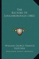 The Rectors Of Loughborough 1120921635 Book Cover