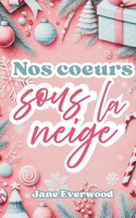 Nos coeurs sous la neige: Une romance de Noël dans les Alpes, tendre et réconfortante. B0FQ3S9HG1 Book Cover