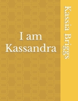 I am Kassandra B0BT6VLK9D Book Cover