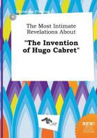 The Most Intimate Revelations about the Invention of Hugo Cabret 5517009077 Book Cover