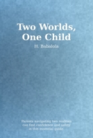 Two Worlds, One Child: Raising Children Between African Values and British Society B0GDY8HZVJ Book Cover