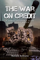 The War on Credit: A Combat Veteran's Guide to Credit Repair B0DYRF6WGB Book Cover