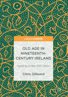 Old Age in Nineteenth-Century Ireland: Ageing Under the Union 1137585404 Book Cover