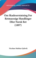 Om Skadeserstatning For Retmaessige Handlinger Efter Norsk Ret (1897) 1161797181 Book Cover