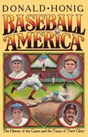Baseball America: The Heroes of the Game and the Times of Their Glory 0025535803 Book Cover