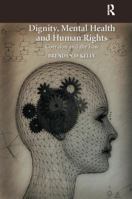 Dignity, Mental Health and Human Rights: Coercion and the Law 1138094455 Book Cover