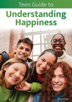 Teen Guide to Understanding Happiness 1678212040 Book Cover