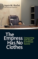 The Empress has No Clothes: Conquering Self-Doubt to Embrace Success (16pt Large Print Edition) 1609946367 Book Cover