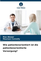 Wie patientenorientiert ist die patientenorientierte Versorgung? (German Edition) 6209605680 Book Cover