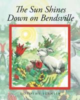 The Sun Shines Down on Bendsville 1640037624 Book Cover