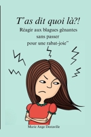 " T'AS DIT QUOI LA ?! ": Réagir aux blagues gênantes sans passer pour une rabat-joie (French Edition) B0FB1GJ7J7 Book Cover