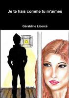 Je te hais comme tu m'aimes 0244113181 Book Cover