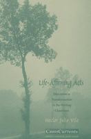 Life-Affirming Acts: Education as Transformation in the Writing Classroom (Crosscurrents (Portsmouth, N.H.).) 0867095601 Book Cover