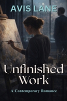 Unfinished Work: A Contemporary Romance B0GB8K4Z5X Book Cover