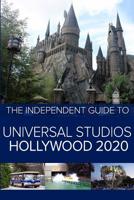 The Independent Guide to Universal Studios Hollywood 2020: A travel guide to California's popular theme park 1070696781 Book Cover