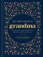 So God Made a Grandma: Caring, Faithful, Creative, Devoted, Wise, Generous, Resilient--Just like You B0D76PWXQK Book Cover