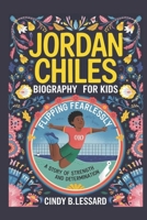 JORDAN CHILES BIOGRAPHY FOR KIDS: FLIPPING FEARLESSLY: A STORY OF STRENGTH AND DETERMINATION B0F275PGB8 Book Cover