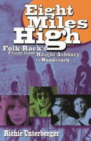 Eight Miles High: Folk-Rock's Flight from Haight-Ashbury to Woodstock 0879307439 Book Cover