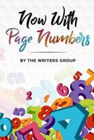 Now with Page Numbers: The Writers Group Anthology 1721038582 Book Cover
