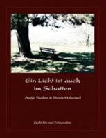 Ein Licht ist auch im Schatten: Gedichte und Fotografien 3833439998 Book Cover