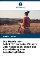 Die Praxis von Lehrkräften beim Einsatz von Kurzgeschichten zur Vermittlung von Lesefähigkeiten (German Edition) 6209834787 Book Cover