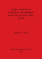 Lithic analysis of Acheulean assemblages from the Avivim sites, Israel (BAR international series) 0860547108 Book Cover